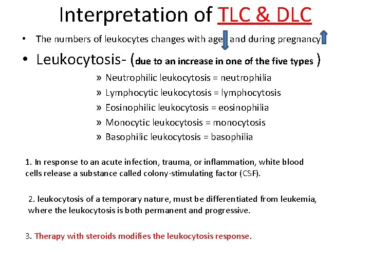 Interpretation of TLC & DLC • The numbers of leukocytes changes with age and