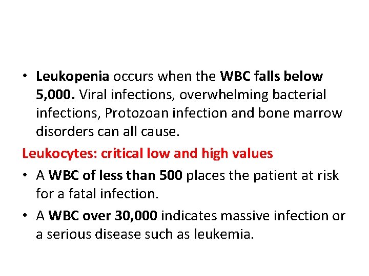  • Leukopenia occurs when the WBC falls below 5, 000. Viral infections, overwhelming