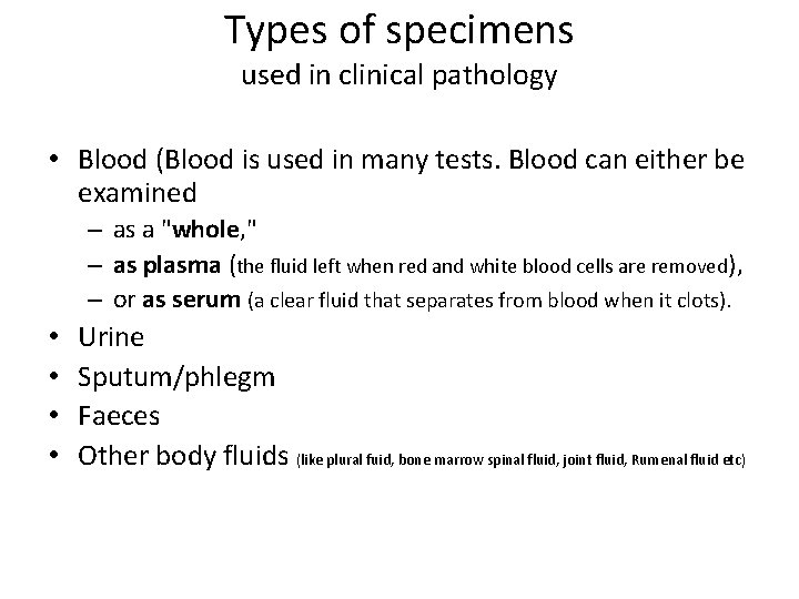 Types of specimens used in clinical pathology • Blood (Blood is used in many