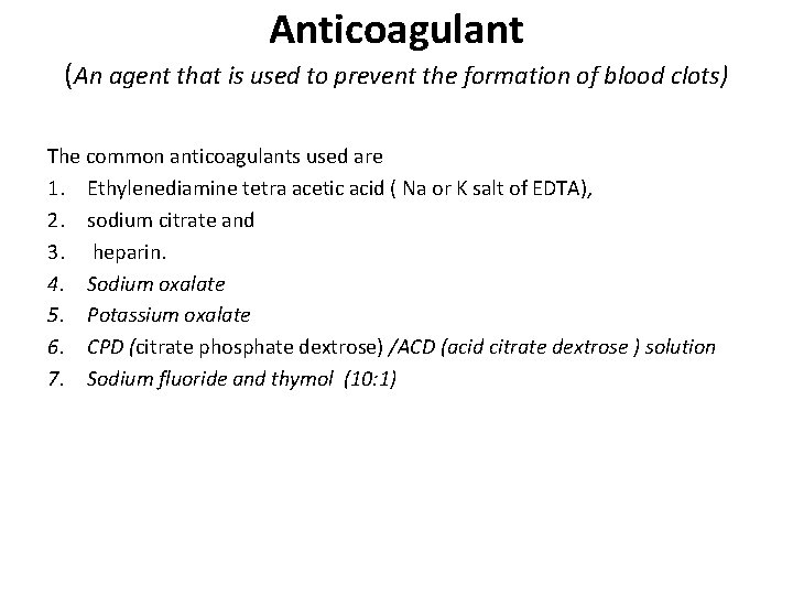 Anticoagulant (An agent that is used to prevent the formation of blood clots) The