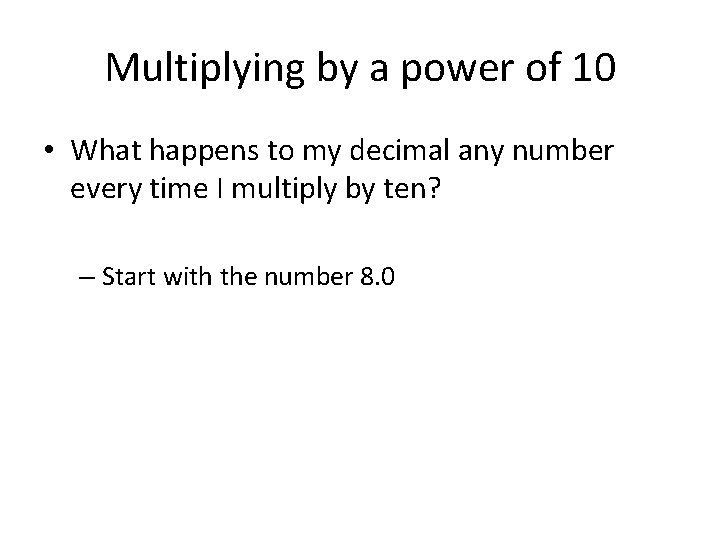 Multiplying by a power of 10 • What happens to my decimal any number