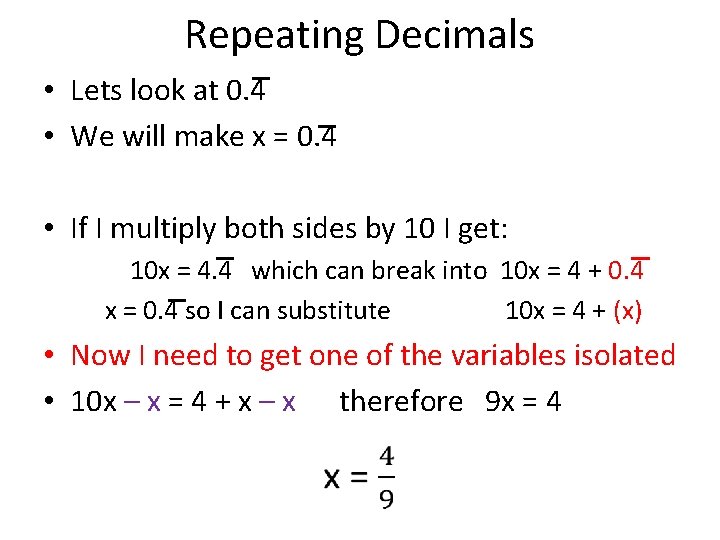 Repeating Decimals • Lets look at 0. 4 • We will make x =