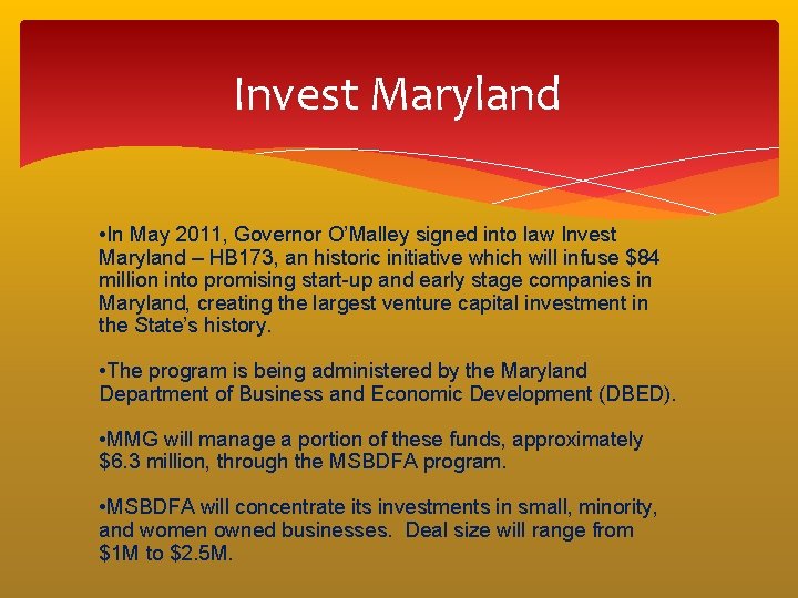 Invest Maryland • In May 2011, Governor O’Malley signed into law Invest Maryland – Invest Maryland • In May 2011, Governor O’Malley signed into law Invest Maryland –