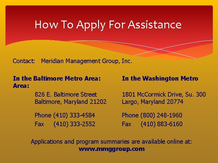 How To Apply For Assistance Contact: Meridian Management Group, Inc. In the Baltimore Metro How To Apply For Assistance Contact: Meridian Management Group, Inc. In the Baltimore Metro