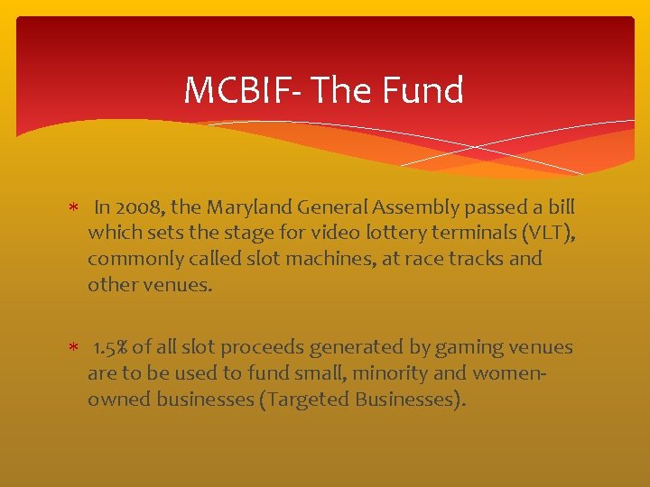 MCBIF- The Fund In 2008, the Maryland General Assembly passed a bill which sets MCBIF- The Fund In 2008, the Maryland General Assembly passed a bill which sets