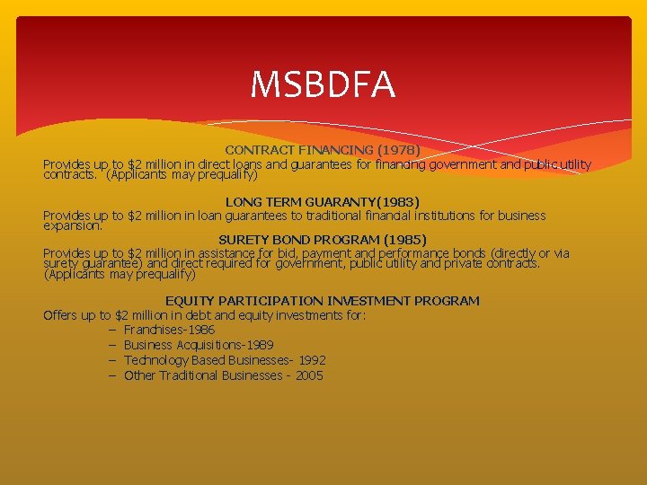 MSBDFA CONTRACT FINANCING (1978) Provides up to $2 million in direct loans and guarantees MSBDFA CONTRACT FINANCING (1978) Provides up to $2 million in direct loans and guarantees