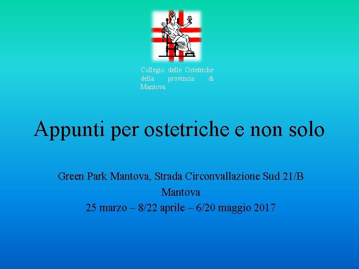 Collegio delle Ostetriche della provincia di Mantova Appunti per ostetriche e non solo Green