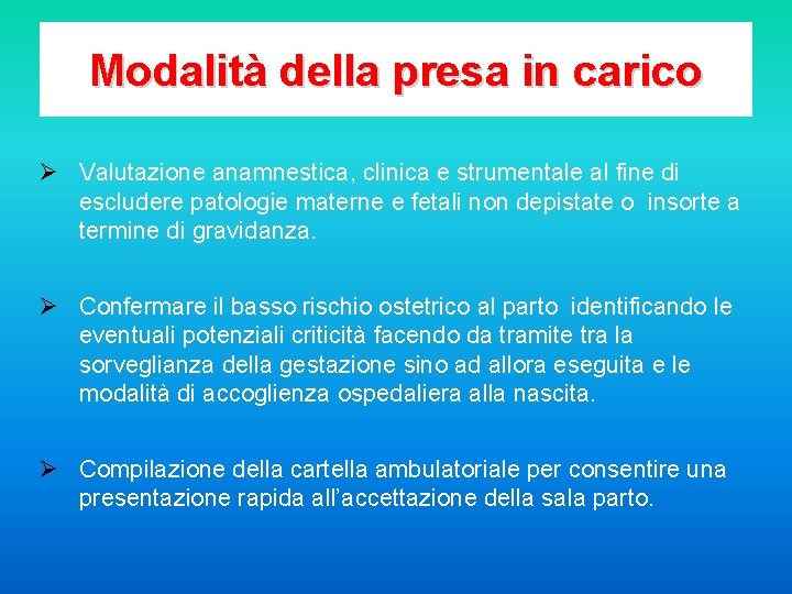 Modalità della presa in carico Ø Valutazione anamnestica, clinica e strumentale al fine di