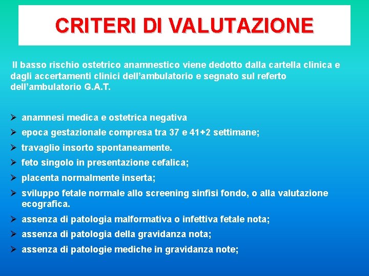 CRITERI DI VALUTAZIONE Il basso rischio ostetrico anamnestico viene dedotto dalla cartella clinica e