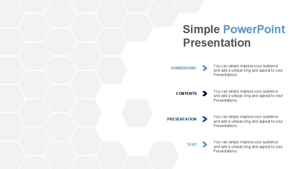 Simple Power. Point Presentation POWERPOINT CONTENTS PRESENTATION TEXT You can simply impress your audience