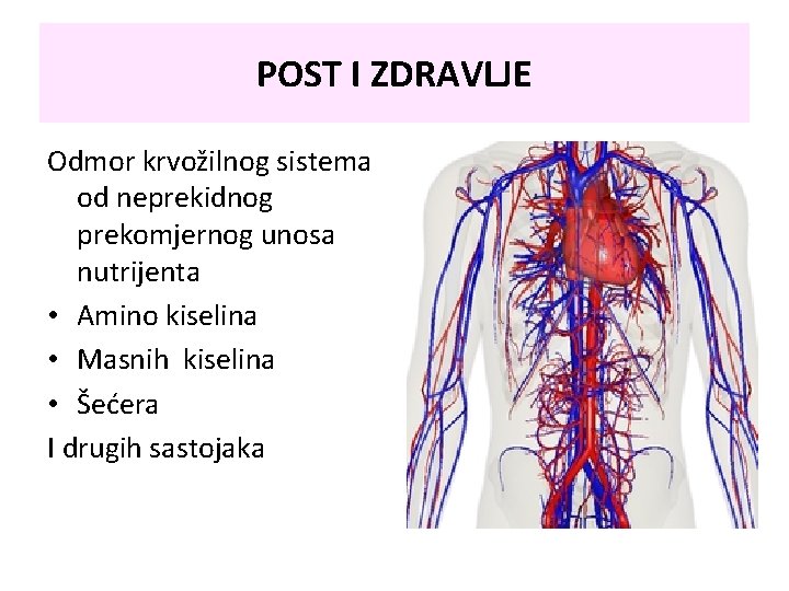 POST I ZDRAVLJE Odmor krvožilnog sistema od neprekidnog prekomjernog unosa nutrijenta • Amino kiselina POST I ZDRAVLJE Odmor krvožilnog sistema od neprekidnog prekomjernog unosa nutrijenta • Amino kiselina