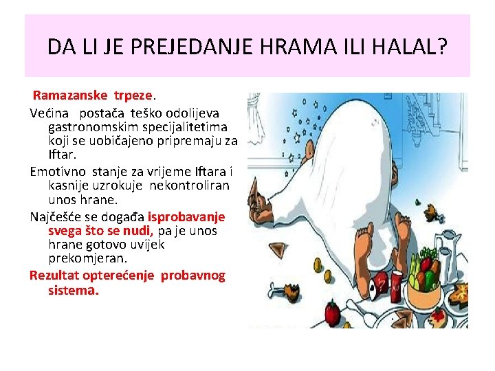 DA LI JE PREJEDANJE HRAMA ILI HALAL? Ramazanske trpeze. Većina postača teško odolijeva gastronomskim DA LI JE PREJEDANJE HRAMA ILI HALAL? Ramazanske trpeze. Većina postača teško odolijeva gastronomskim
