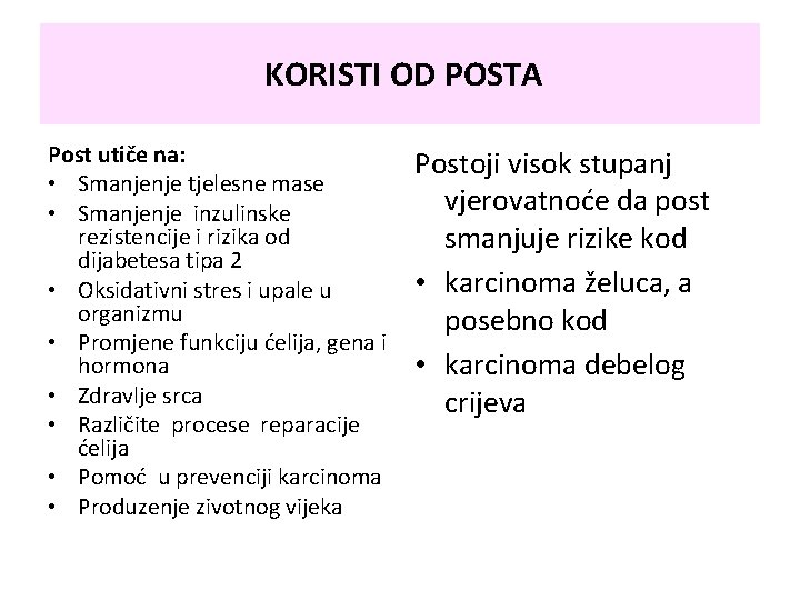 KORISTI OD POSTA Post utiče na: • Smanjenje tjelesne mase • Smanjenje inzulinske rezistencije KORISTI OD POSTA Post utiče na: • Smanjenje tjelesne mase • Smanjenje inzulinske rezistencije