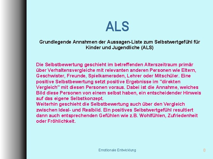 ALS Grundlegende Annahmen der Aussagen-Liste zum Selbstwertgefühl für Kinder und Jugendliche (ALS) Die Selbstbewertung