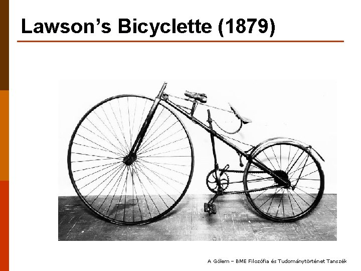 Lawson’s Bicyclette (1879) A Gólem – BME Filozófia és Tudománytörténet Tanszék 