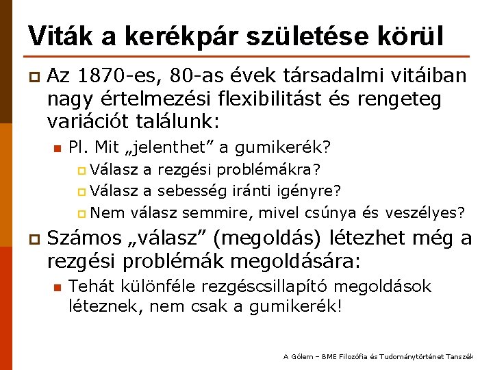 Viták a kerékpár születése körül p Az 1870 -es, 80 -as évek társadalmi vitáiban