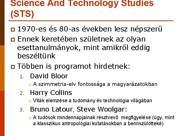 Science And Technology Studies (STS) 1970 -es és 80 -as években lesz népszerű p Science And Technology Studies (STS) 1970 -es és 80 -as években lesz népszerű p