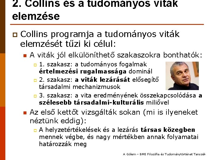 2. Collins és a tudományos viták elemzése p Collins programja a tudományos viták elemzését