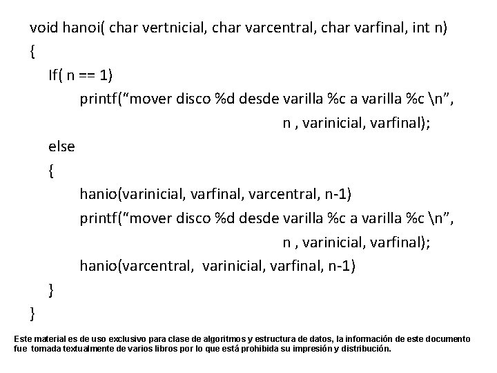 void hanoi( char vertnicial, char varcentral, char varfinal, int n) { If( n ==