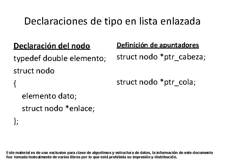 Declaraciones de tipo en lista enlazada Declaración del nodo typedef double elemento; struct nodo