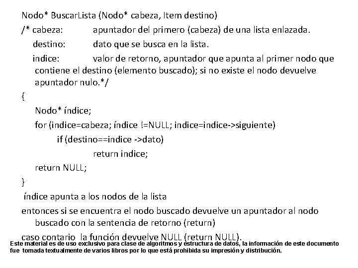 Nodo* Buscar. Lista (Nodo* cabeza, Item destino) /* cabeza: apuntador del primero (cabeza) de