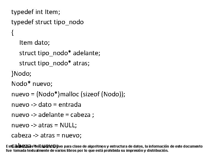 typedef int Item; typedef struct tipo_nodo { Item dato; struct tipo_nodo* adelante; struct tipo_nodo*