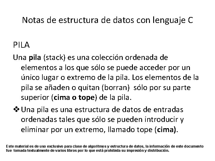 Notas de estructura de datos con lenguaje C PILA Una pila (stack) es una