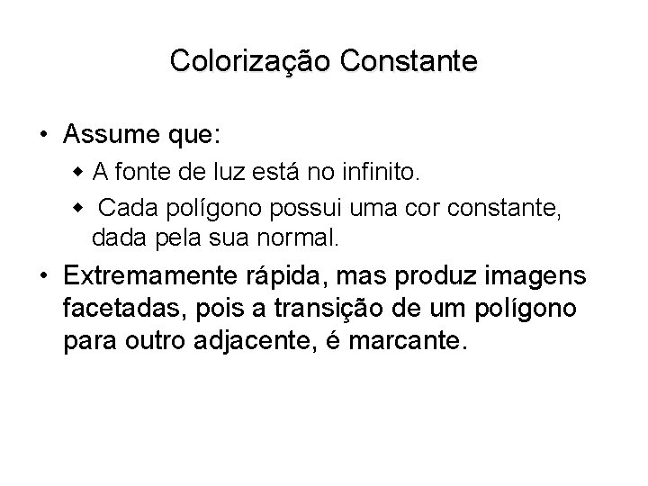 Colorização Constante • Assume que: w A fonte de luz está no infinito. w