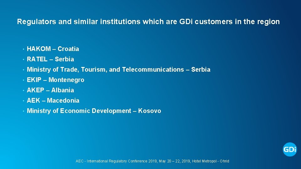 Regulators and similar institutions which are GDi customers in the region • HAKOM –