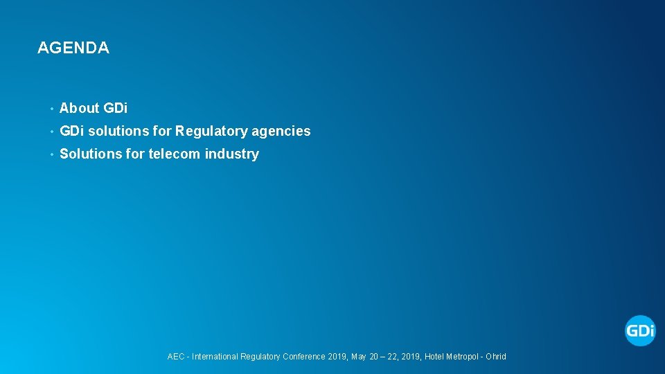 AGENDA • About GDi • GDi solutions for Regulatory agencies • Solutions for telecom