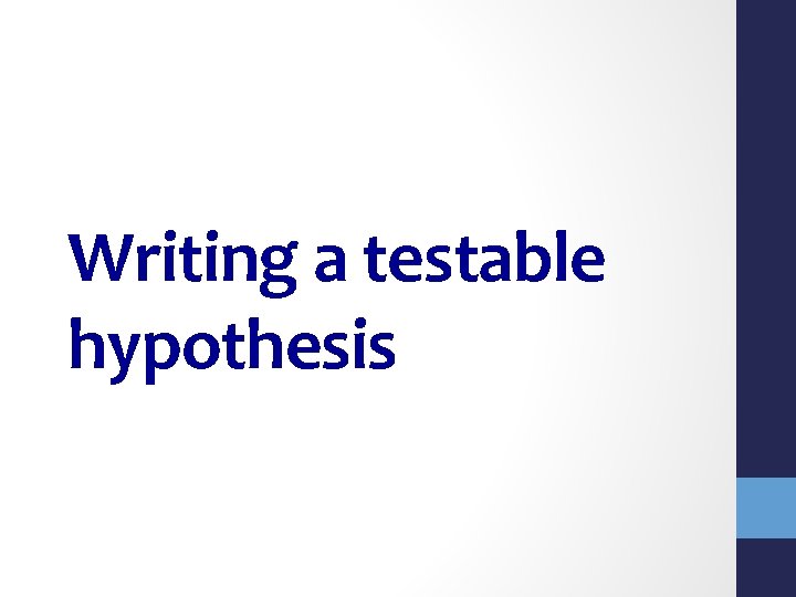 Writing a testable hypothesis 