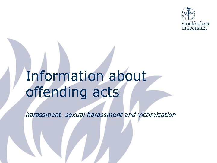 Information about offending acts harassment, sexual harassment and victimization 