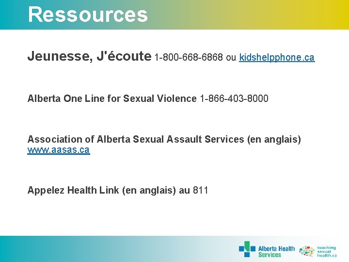 Ressources Jeunesse, J'écoute 1 -800 -668 -6868 ou kidshelpphone. ca Alberta One Line for