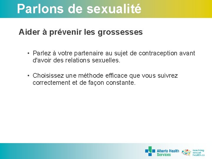 Parlons de sexualité Aider à prévenir les grossesses • Parlez à votre partenaire au