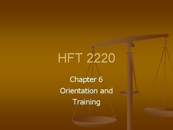 HFT 2220 Chapter 6 Orientation and Training 