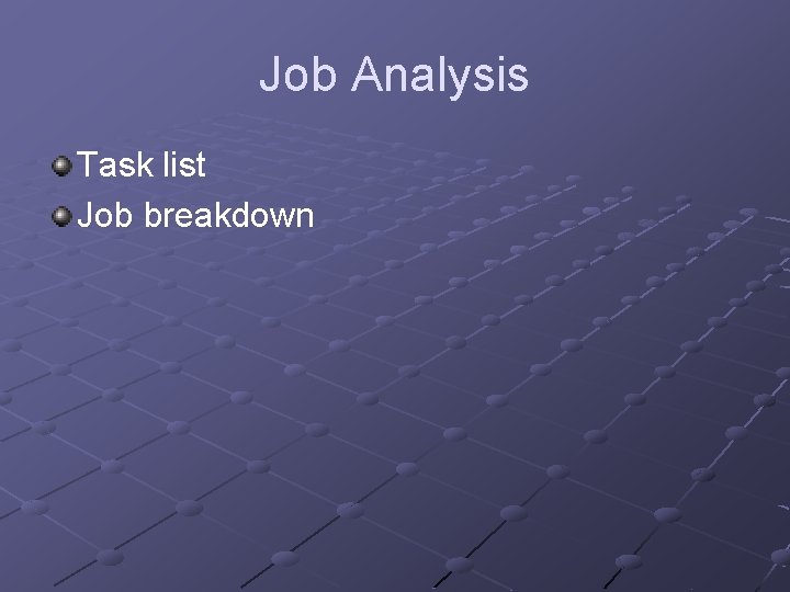 Job Analysis Task list Job breakdown 