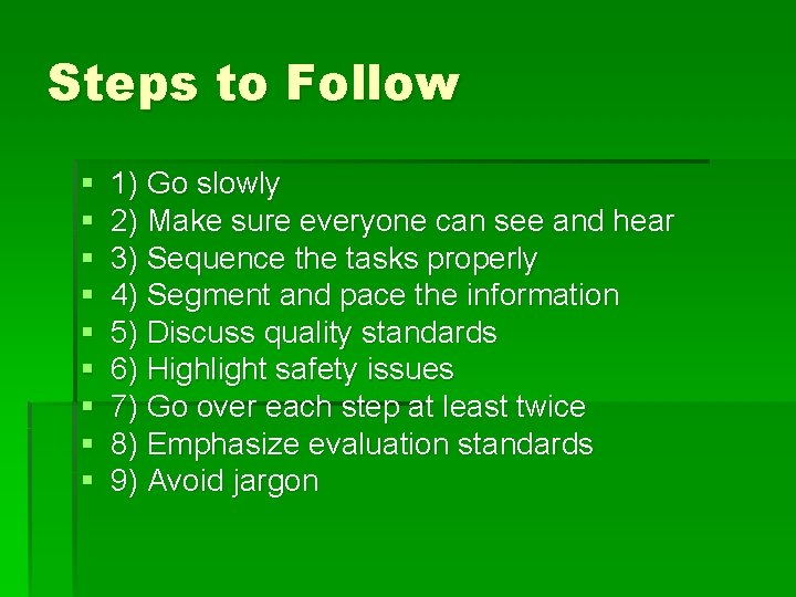 Steps to Follow § § § § § 1) Go slowly 2) Make sure