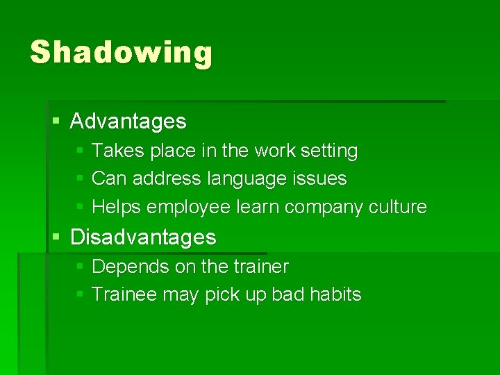 Shadowing § Advantages § Takes place in the work setting § Can address language