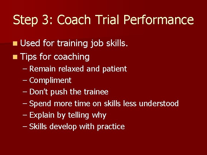 Step 3: Coach Trial Performance n Used for training job skills. n Tips for