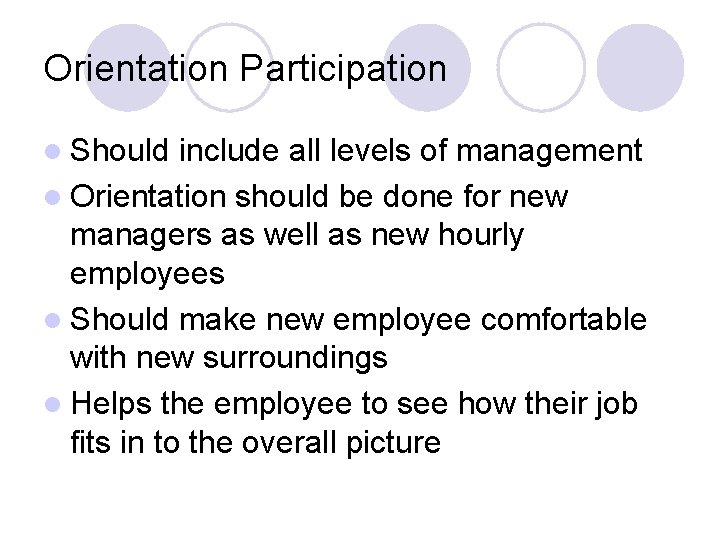 Orientation Participation l Should include all levels of management l Orientation should be done