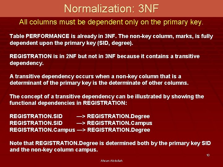 Normalization: 3 NF All columns must be dependent only on the primary key. Table