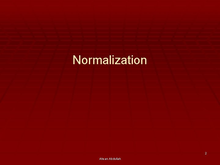 Normalization 2 Ahsan Abdullah 