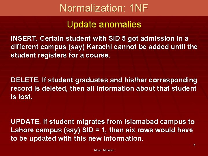 Normalization: 1 NF Update anomalies INSERT. Certain student with SID 5 got admission in