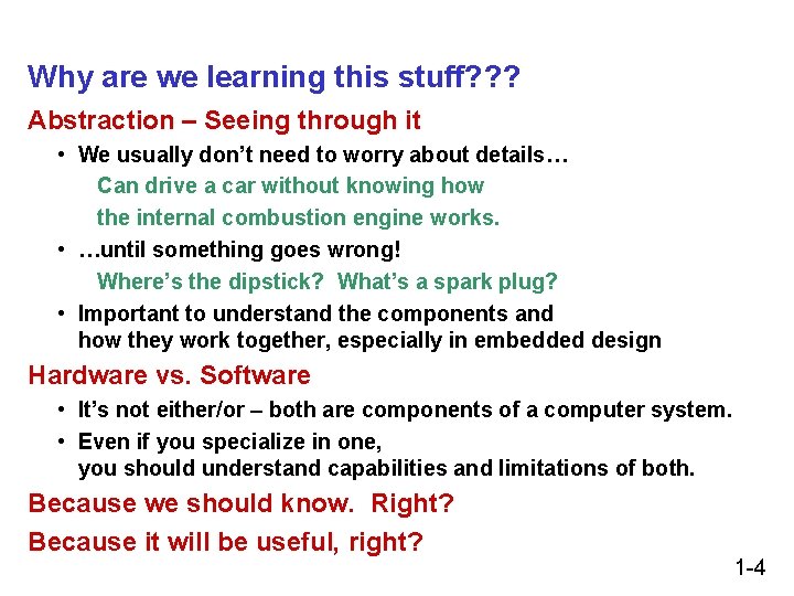 Why are we learning this stuff? ? ? Abstraction – Seeing through it • Why are we learning this stuff? ? ? Abstraction – Seeing through it •