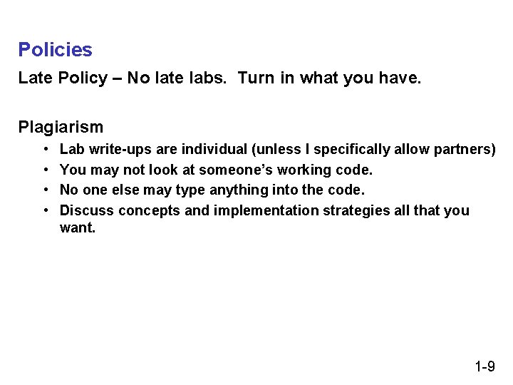 Policies Late Policy – No late labs. Turn in what you have. Plagiarism • Policies Late Policy – No late labs. Turn in what you have. Plagiarism •