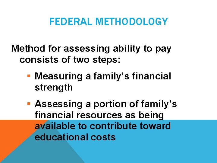 FEDERAL METHODOLOGY Method for assessing ability to pay consists of two steps: § Measuring