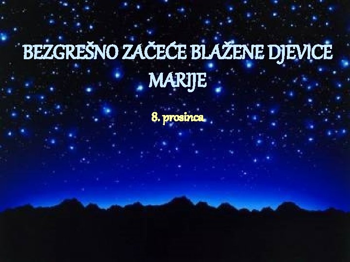 BEZGREŠNO ZAČEĆE BLAŽENE DJEVICE MARIJE 8. prosinca 