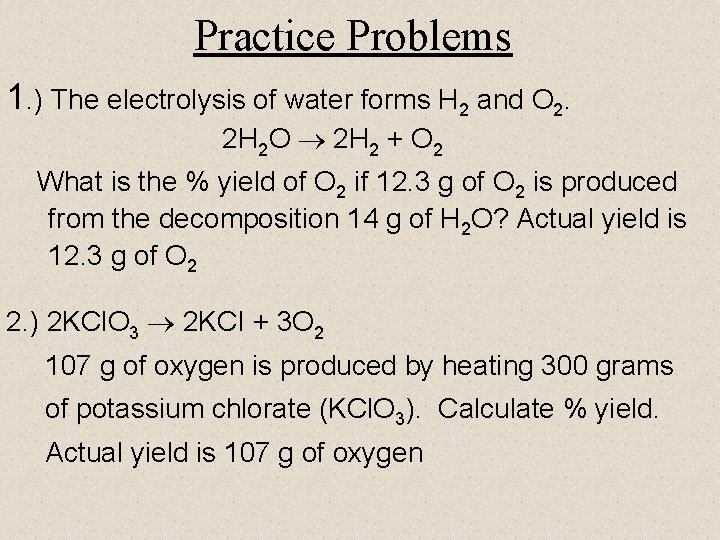 Practice Problems 1. ) The electrolysis of water forms H 2 and O 2. Practice Problems 1. ) The electrolysis of water forms H 2 and O 2.