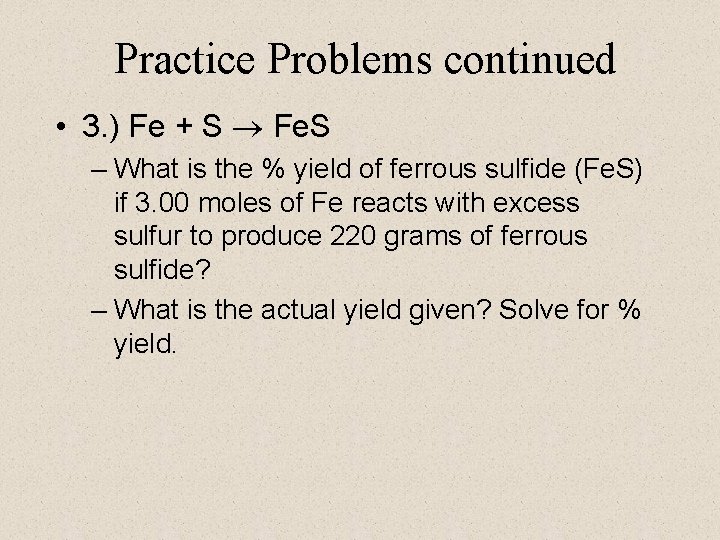 Practice Problems continued • 3. ) Fe + S Fe. S – What is Practice Problems continued • 3. ) Fe + S Fe. S – What is