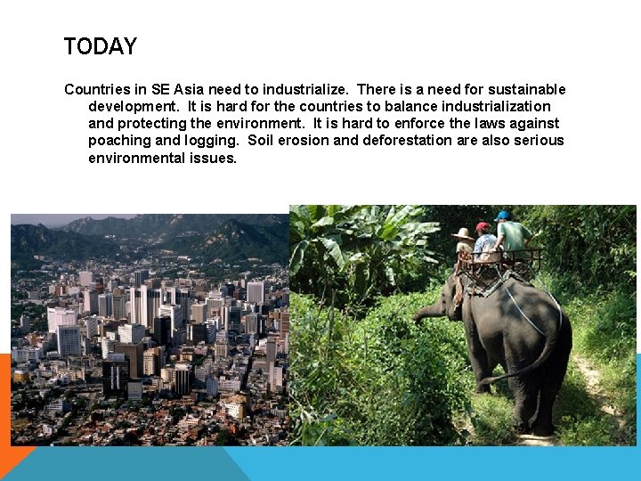 TODAY Countries in SE Asia need to industrialize. There is a need for sustainable